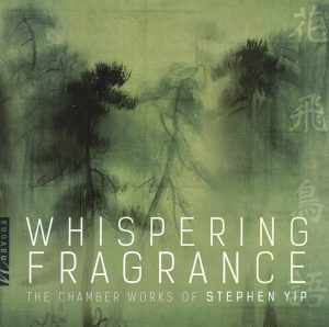 Whispering Fragrance (Chamber Works of Stephen Yp)