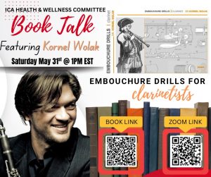 Promotional graphic of The ICA Health and Wellness Committee’s third book talk for Saturday, May 31 st at 1 pm EST. The graphic includes a photo of Dr. Kornel Wolak and a photo of the cover of his book “Embouchure Drills”. The bottom right includes a QR codes to buy the book and register for the talk.